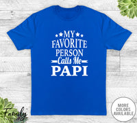 My Favorite Person Calls Me Papi - Unisex T-shirt - Papi Shirt - New Papi Gift - familyteeprints