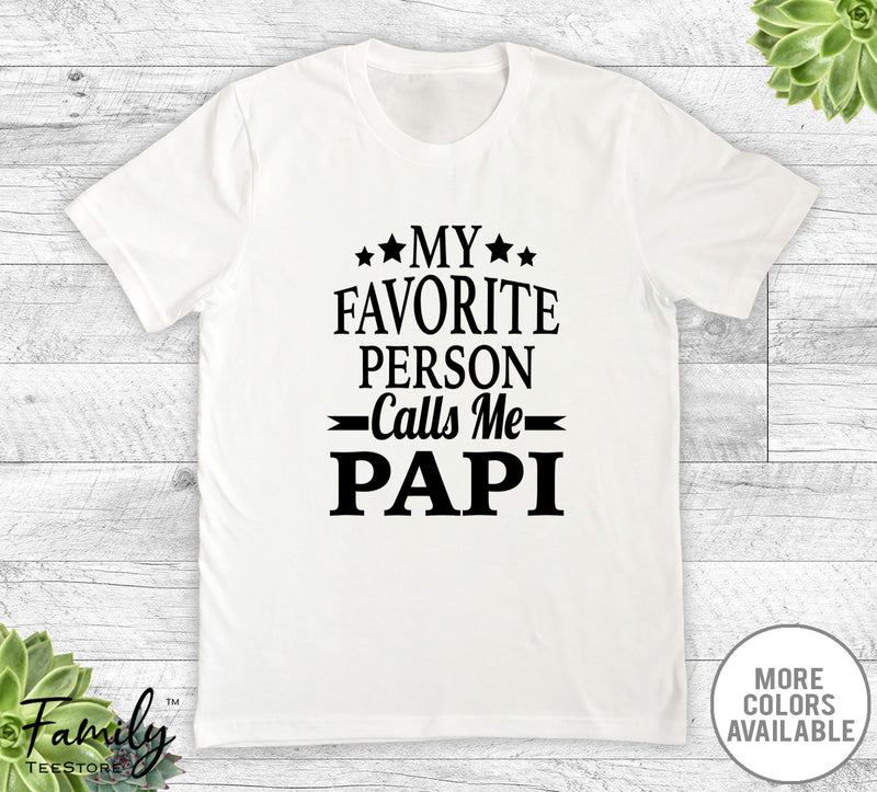 My Favorite Person Calls Me Papi - Unisex T-shirt - Papi Shirt - New Papi Gift - familyteeprints