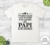 I've Been Called A Lot Of Names In My Lifetime But Papi - Unisex T-shirt - Papi Shirt - Papi Gift - familyteeprints