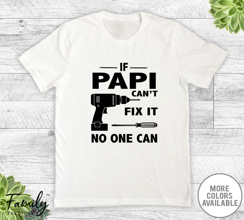If Papi Can't Fix It No One Can - Unisex T-shirt - Papi Shirt - Papi Gift