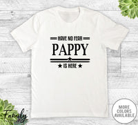 Have No Fear Pappy Is Here - Unisex T-shirt - Pappy Shirt - Pappy Gift - familyteeprints