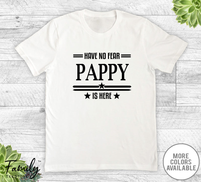 Have No Fear Pappy Is Here - Unisex T-shirt - Pappy Shirt - Pappy Gift - familyteeprints