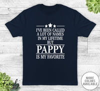 I've Been Called A Lot Of Names In My Lifetime But Pappy - Unisex T-shirt - Pappy Shirt - Pappy Gift - familyteeprints