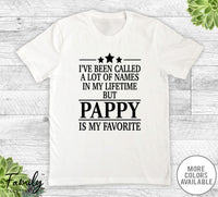 I've Been Called A Lot Of Names In My Lifetime But Pappy - Unisex T-shirt - Pappy Shirt - Pappy Gift - familyteeprints