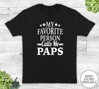 My Favorite Person Calls Me Paps - Unisex T-shirt - Paps Shirt - New Paps Gift