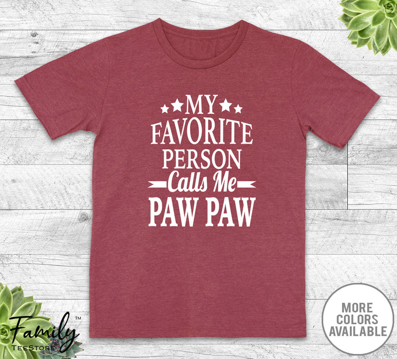 My Favorite Person Calls Me Paw Paw - Unisex T-shirt - Paw Paw Shirt - New Paw Paw Gift - familyteeprints