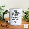 Wow Look At You Becoming A Pharmacist And Shit - Coffee Mug - Gifts For Pharmacist To Be - Future Pharmacist Mug - familyteeprints