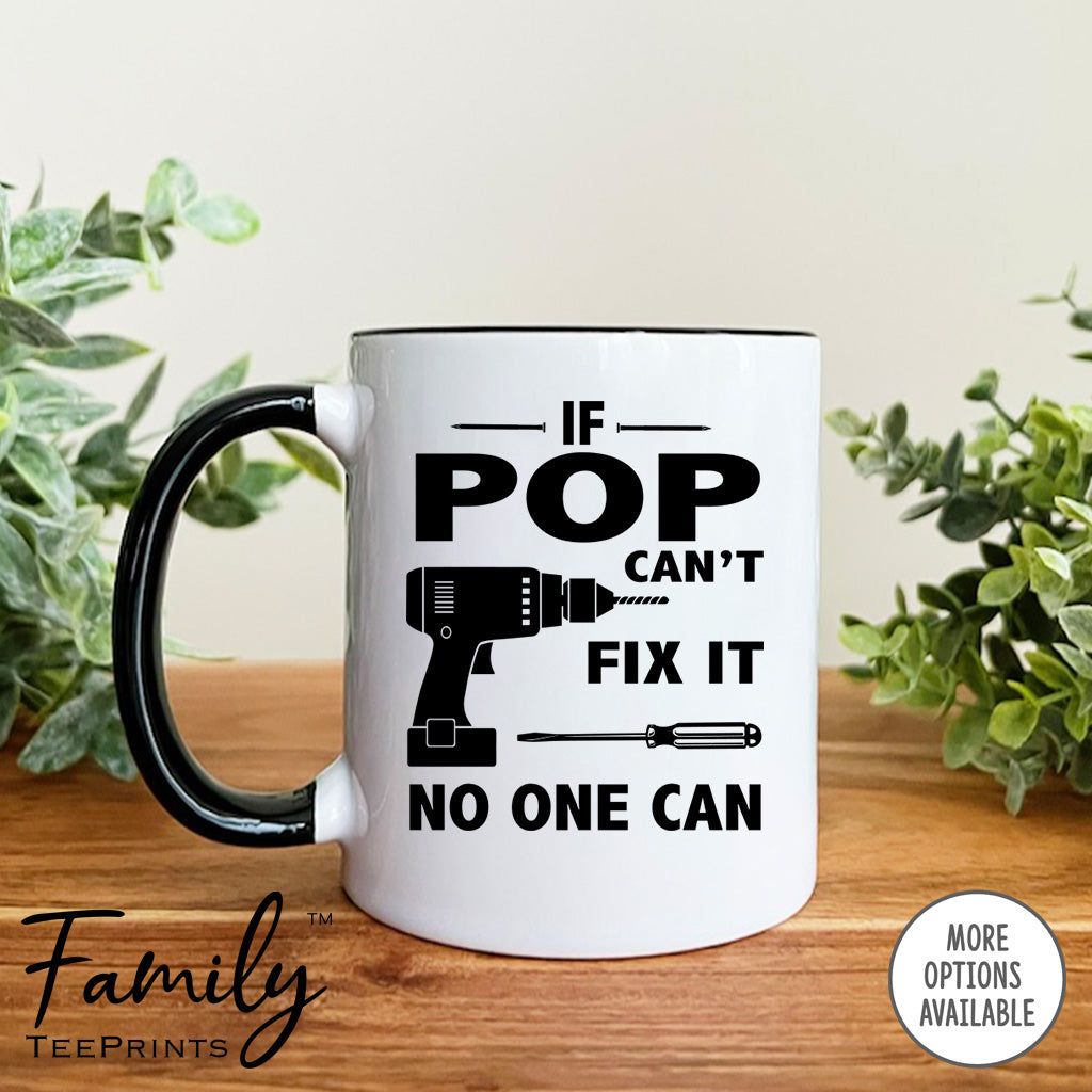 If Pop Can't Fix It No One Can- Coffee Mug - Gifts For Pop - Pop Mug - familyteeprints