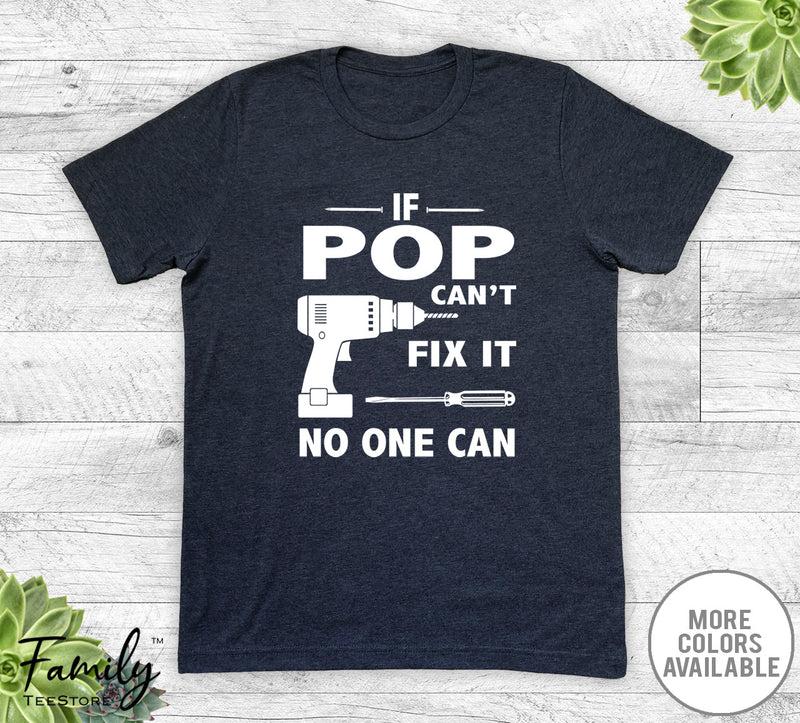 If Pop Can't Fix It No One Can - Unisex T-shirt - Pop Shirt - Pop Gift - familyteeprints