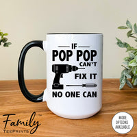 If Pop Pop Can't Fix It No One Can- Coffee Mug - Gifts For Pop Pop - Pop Pop Mug - familyteeprints