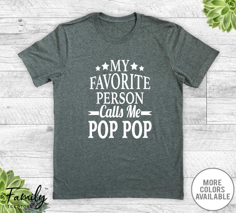 My Favorite Person Calls Me Pop Pop - Unisex T-shirt - Pop Pop Shirt - New Pop Pop Gift - familyteeprints