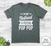 I'm Not Retired I'm A Professional Pop Pop - Unisex T-shirt - Pop Pop Shirt - Pop Pop Gift - familyteeprints