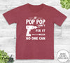 If Pop Pop Can't Fix It No One Can - Unisex T-shirt - Pop Pop Shirt - Pop Pop Gift - familyteeprints