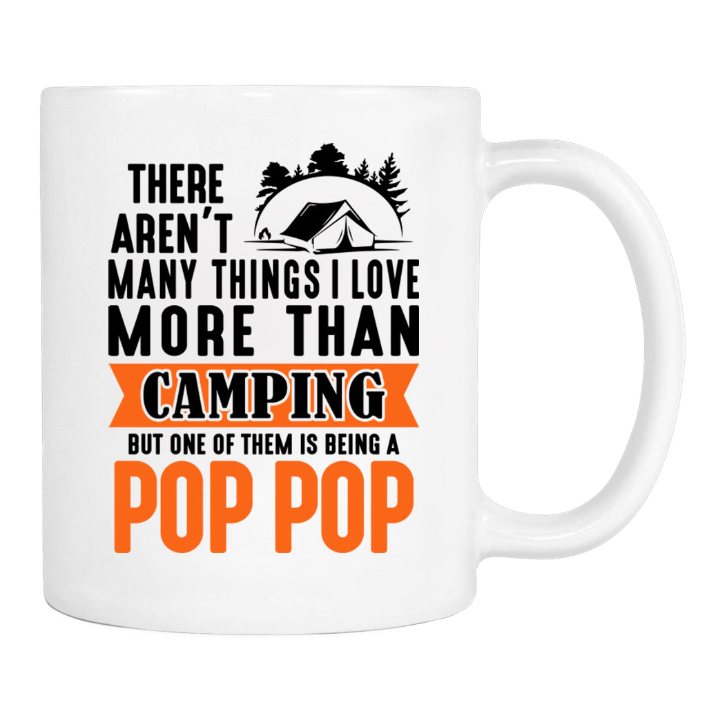 There Aren't Many Things I Love More Than Camping... - Mug - Camping Gift - Pop Pop Mug - familyteeprints