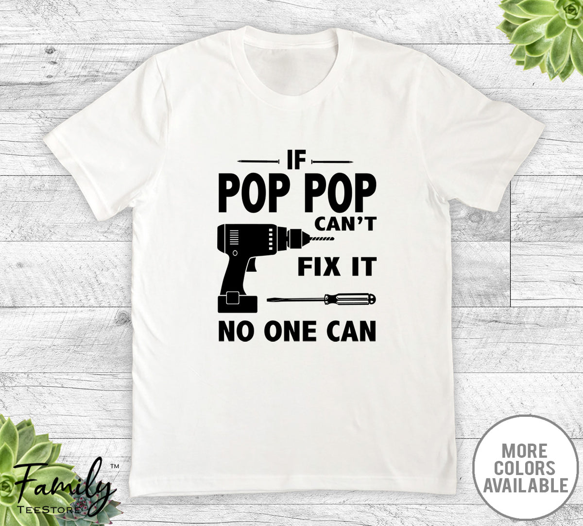 If Pop Pop Can't Fix It No One Can - Unisex T-shirt - Pop Pop Shirt - Pop Pop Gift - familyteeprints