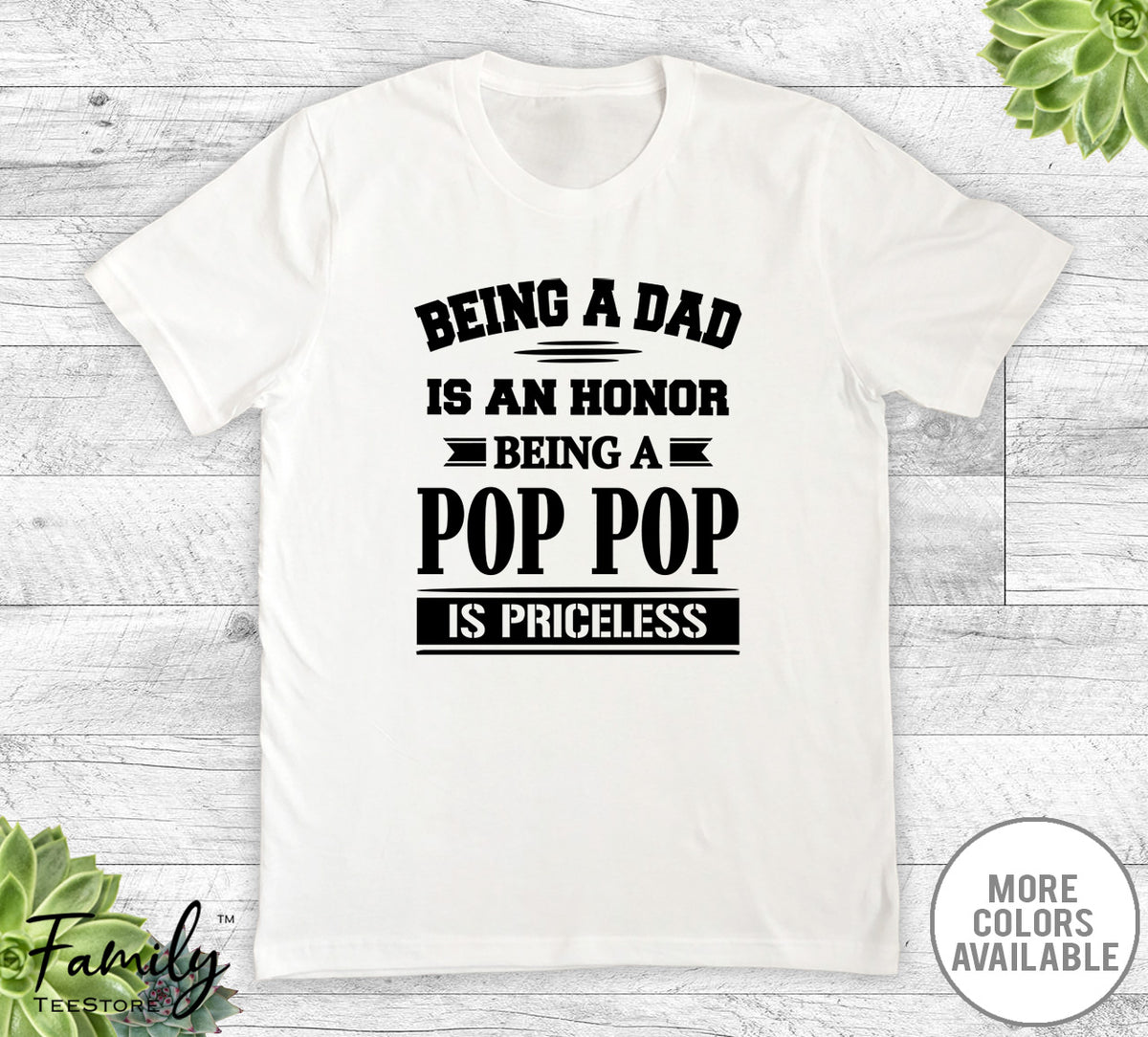 Being A Dad Is An Honor Being A Pop Pop Is Priceless - Unisex T-shirt - Pop Pop Shirt - Pop Pop Gift - familyteeprints