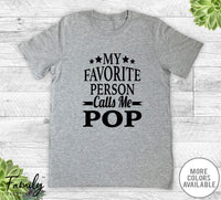 My Favorite Person Calls Me Pop - Unisex T-shirt - Pop Shirt - New Pop Gift - familyteeprints