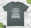 My Favorite Person Calls Me Poppa - Unisex T-shirt - Poppa Shirt - New Poppa Gift - familyteeprints
