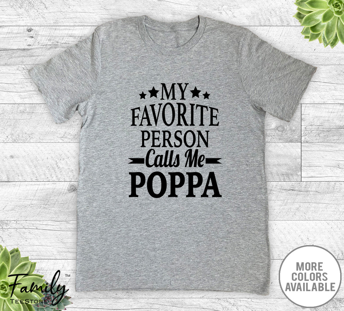 My Favorite Person Calls Me Poppa - Unisex T-shirt - Poppa Shirt - New Poppa Gift