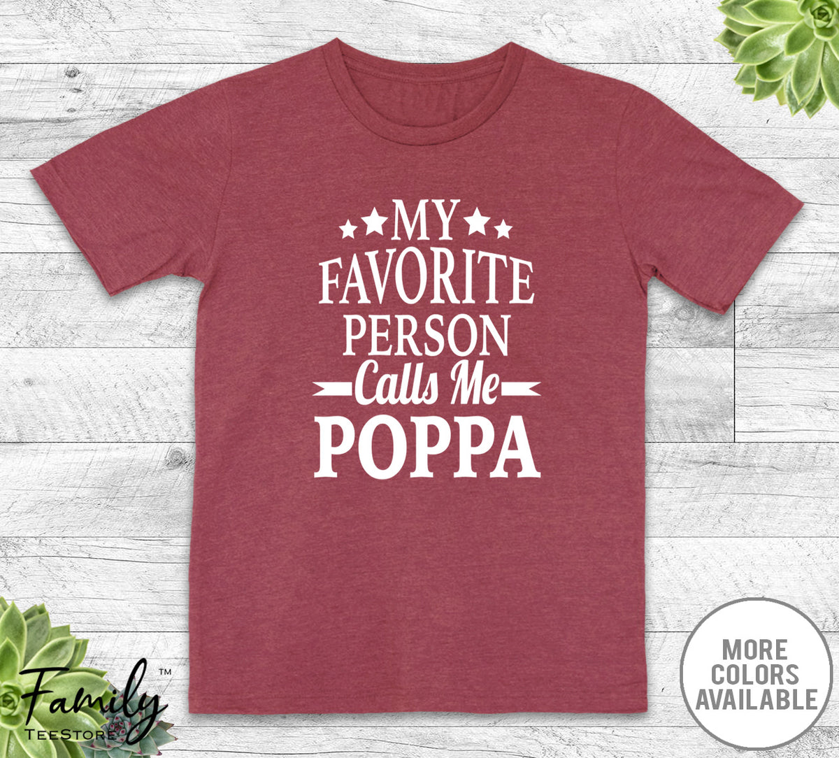 My Favorite Person Calls Me Poppa - Unisex T-shirt - Poppa Shirt - New Poppa Gift - familyteeprints