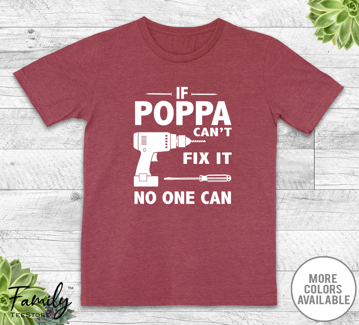 If Poppa Can't Fix It No One Can - Unisex T-shirt - Poppa Shirt - Poppa Gift