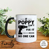 If Poppy Can't Fix It No One Can- Coffee Mug - Gifts For Poppy - Poppy Mug - familyteeprints