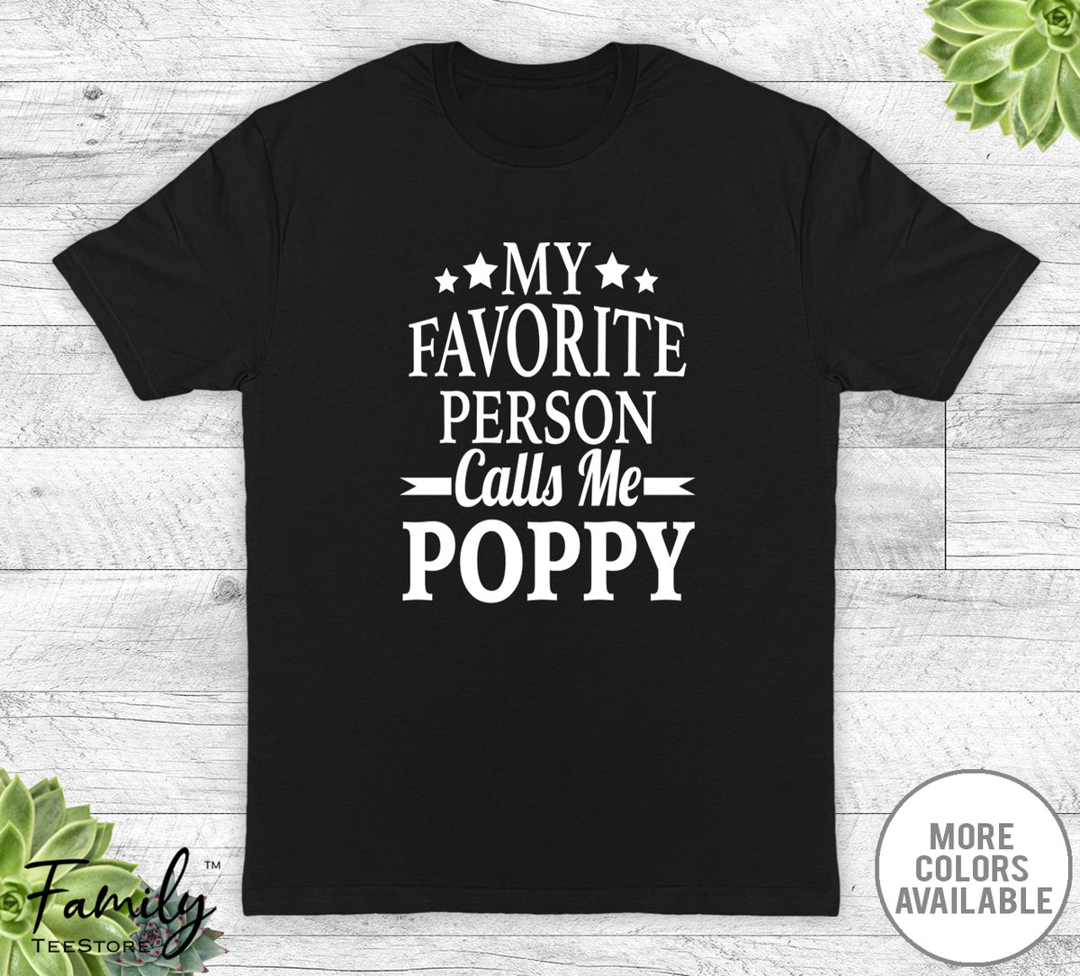 My Favorite Person Calls Me Poppy - Unisex T-shirt - Poppy Shirt - New Poppy Gift