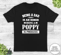 Being A Dad Is An Honor Being A Poppy Is Priceless - Unisex T-shirt - Poppy Shirt - Poppy Gift - familyteeprints