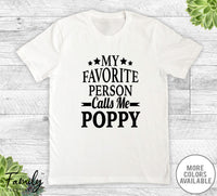 My Favorite Person Calls Me Poppy - Unisex T-shirt - Poppy Shirt - New Poppy Gift