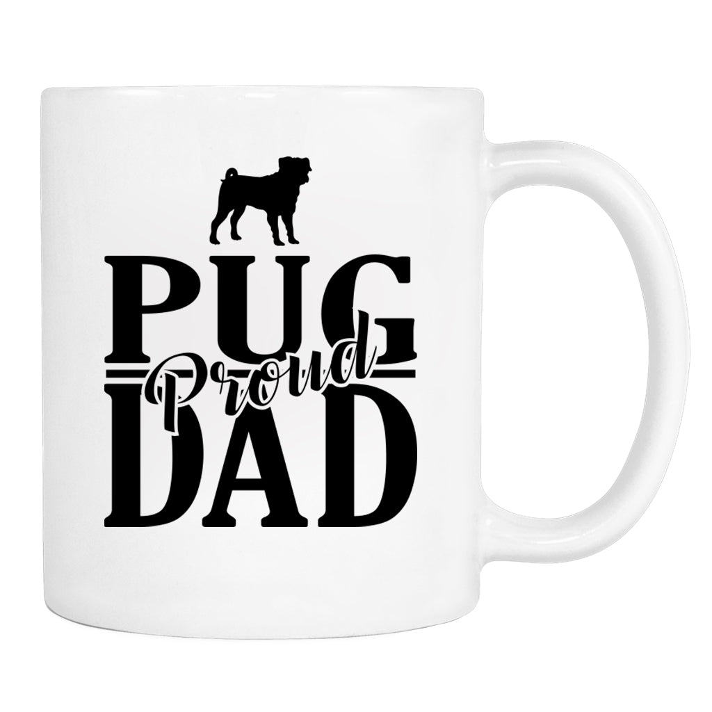 Proud Pug Dad - Mug - Pug Dad Gift - Pug Mug - Dog Dad Gift - familyteeprints