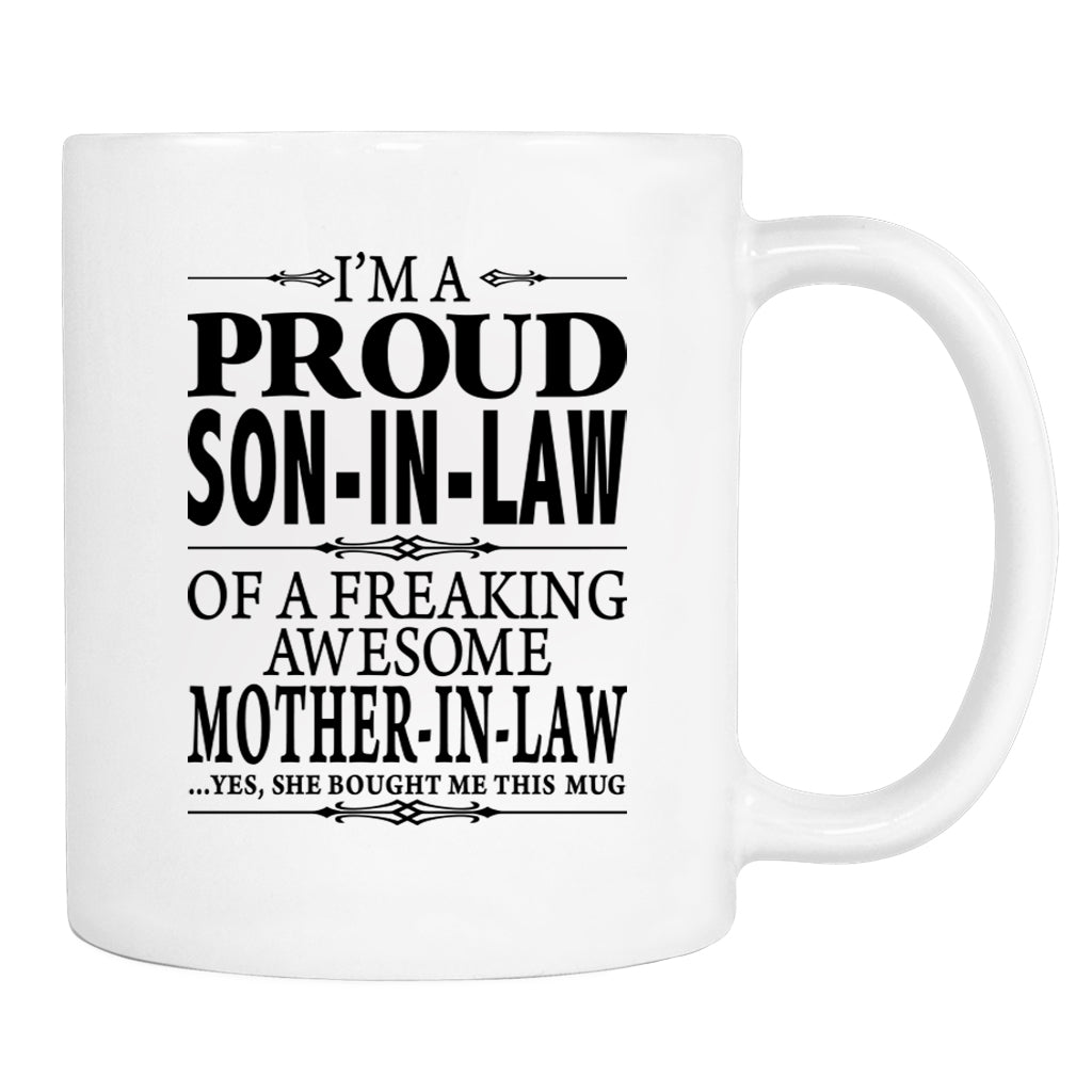 I'm A Proud Son-In-Law Of A Mother-In-Law... - Mug - Son-In-Law Gift - Son-In-Law Mug - familyteeprints