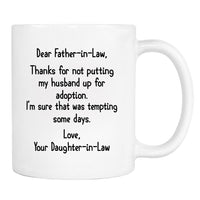 Dear Father-In-Law Thank You For Not Putting My Husband... - Mug - Father-In-Law Gift - Father-In-Law Mug - familyteeprints