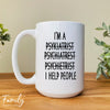 I'm A... I Help People - Coffee Mug - Funny Psychiatrist Gift - Psychiatrist Mug - familyteeprints