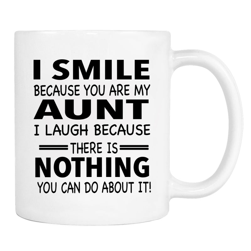 I Smile Because You Are My Aunt I Laugh Because... - Mug - Nephew Gift - Niece Gift - familyteeprints