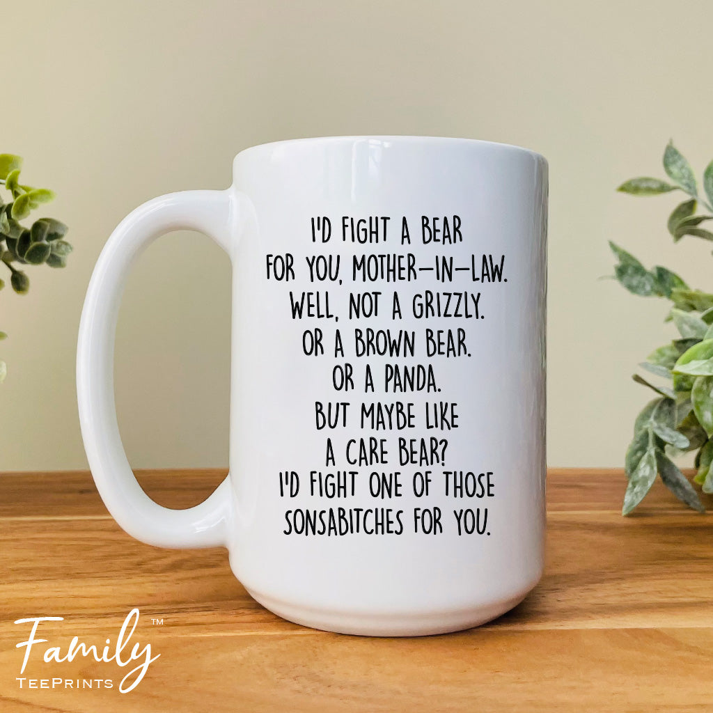 I'd Fight A Bear For You Mother-In-Law...- Coffee Mug - Funny Mother-In-Law Gift - Mother-In-Law Mug - familyteeprints