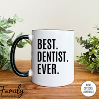 Best Dentist Ever - Coffee Mug - Gifts For Dentist - Dentist Coffee Mug - familyteeprints