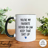 You're My Favorite Father-In-Law - Coffee Mug - Gifts For Father-In-Law - Father-In-Law Coffee Mug - familyteeprints