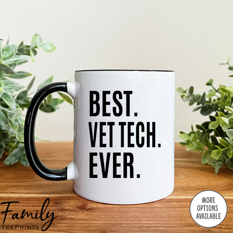 Best Vet Tech Ever - Coffee Mug - Gifts For Vet Tech - Vet Tech Coffee Mug - familyteeprints