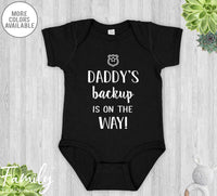 Daddy's Backup Is On The Way - Baby Onesie - Pregnancy Reveal Gift - Baby Announcement