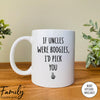 If Uncles Were Boogies I'd Pick You - Coffee Mug - Gifts For Uncle - Uncle Coffee Mug - familyteeprints