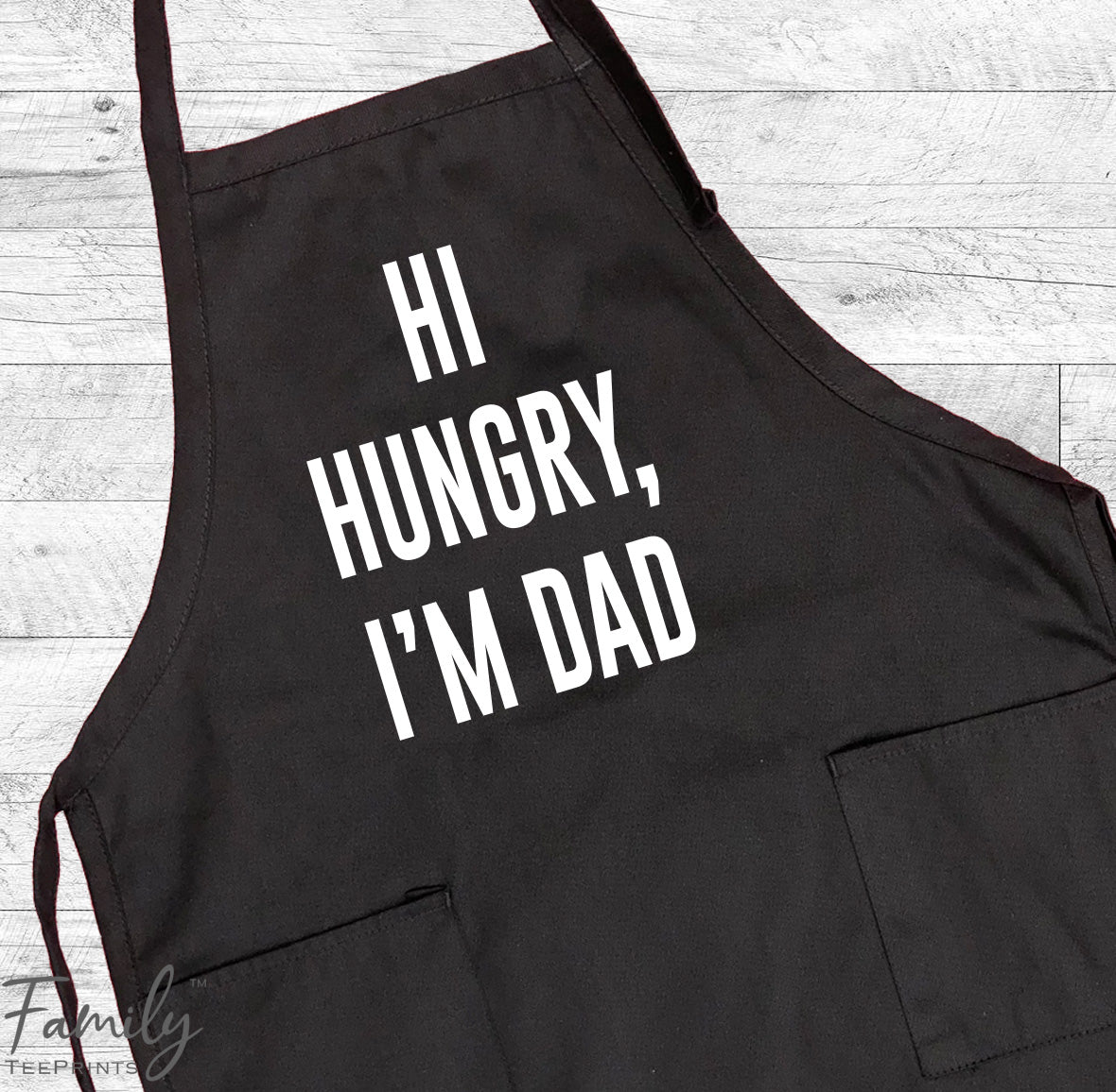 Hi Hungry, I'm Dad - Grill Apron - Funny Dad Apron - Funny Grill Apron - familyteeprints