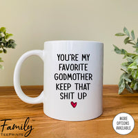 You're My Favorite Godmother - Coffee Mug - Gifts For Godmother - Godmother Coffee Mug - familyteeprints