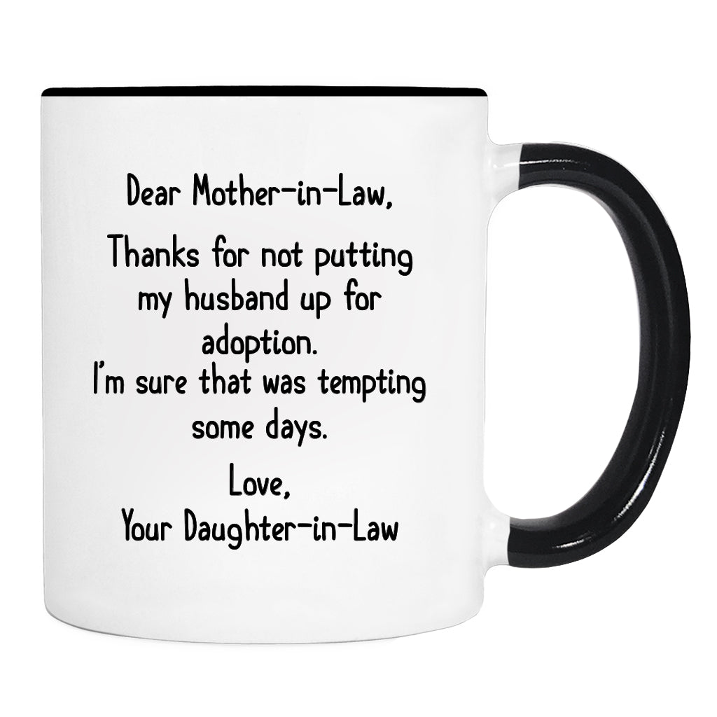 Dear Mother-In-Law Thank You For Not Putting My Husband... - Mug - Mother-In-Law Gift - Mother-In-Law Mug - familyteeprints
