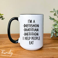 I'm A... I Help People Eat - Coffee Mug - Funny Dietitian Gift - Dietitian Mug - familyteeprints