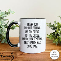 Thank You For Not Selling My Girlfriend To The Circus - Coffee Mug - Gifts For Future Mother-In-Law - Girlfriend's Mom Mug - familyteeprints