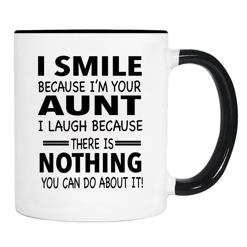 I Smile Because I'm Your Aunt I Laugh Because... - Mug - Aunt Gift - Aunt Mug - familyteeprints