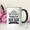 This Is What A Really Cool Maw Maw Looks Like - Coffee Mug - Funny Maw Maw Gift - Maw Maw Mug - familyteeprints