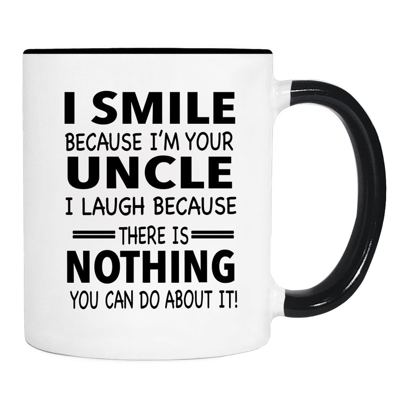 I Smile Because I'm Your Uncle I Laugh Because... - Mug - Uncle Gift - Uncle Mug - familyteeprints