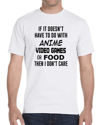 If It Doesn't Have To Do With Anime Video Games OR Food... - Unisex T-Shirt - Anime Shirt - Gamer Shirt - familyteeprints