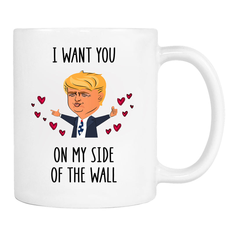 I Want You On My Side Of The Wall - Mug - Funny Mug - Funny Gift - familyteeprints